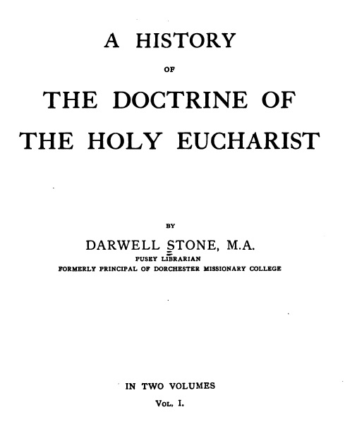 A History of the Doctrine of the Holy Eucharist by Darwell Stone (FULL PDF)