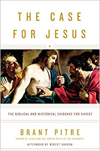 The Case for Jesus: The Biblical and Hisotrical Evidence for Christ by Brant Pitre