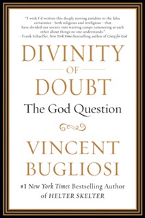 Divinity of Doubt: The God Question by Vincent Bugliosi (Vanguard Press, 2011)