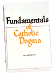 Fundamentals of Catholic Dogma by Ludwig Ott (TAN Books, 1974)