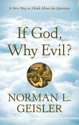 If God, Why Evil? by Norman Geisler (Bethany House, 2011)