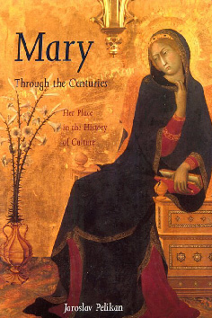Mary Through the Centuries: Her Place in the History of Culture by Jaroslav Pelikan (1996)