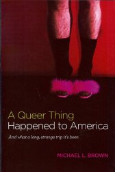 A Queer Thing Happened to America by Michael L. Brown