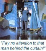"Pay no attention to that man behind the curtain!"